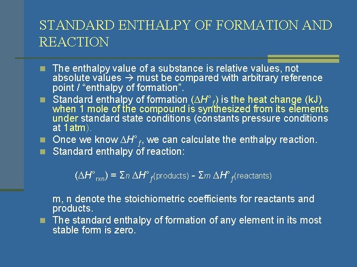 STANDARD ENTHALPY OF FORMATION AND REACTION n The enthalpy value of a substance is