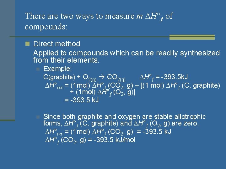 There are two ways to measure m ∆H°ƒ of compounds: n Direct method Applied