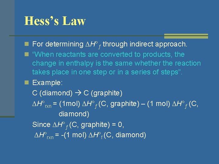 Hess’s Law n For determining ∆H°ƒ through indirect approach. n “When reactants are converted