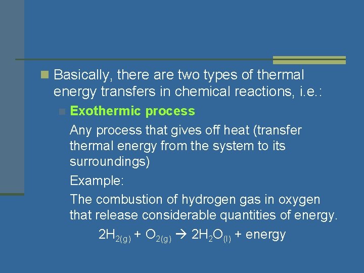 n Basically, there are two types of thermal energy transfers in chemical reactions, i.