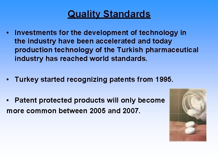 Quality Standards • Investments for the development of technology in the industry have been