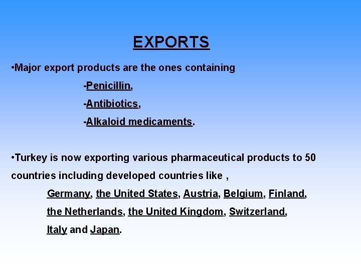 EXPORTS • Major export products are the ones containing -Penicillin, -Antibiotics, -Alkaloid medicaments. •