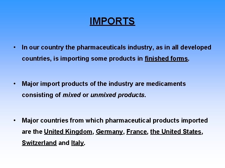 IMPORTS • In our country the pharmaceuticals industry, as in all developed countries, is