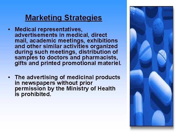 Marketing Strategies • Medical representatives, advertisements in medical, direct mail, academic meetings, exhibitions and