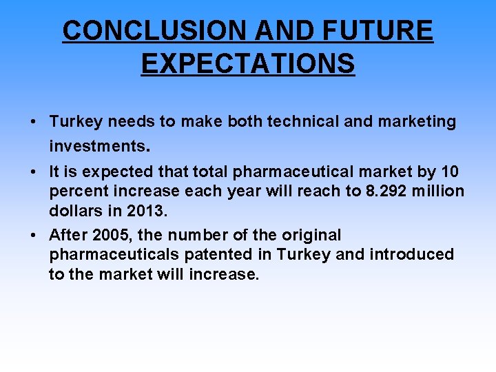 CONCLUSION AND FUTURE EXPECTATIONS • Turkey needs to make both technical and marketing investments.