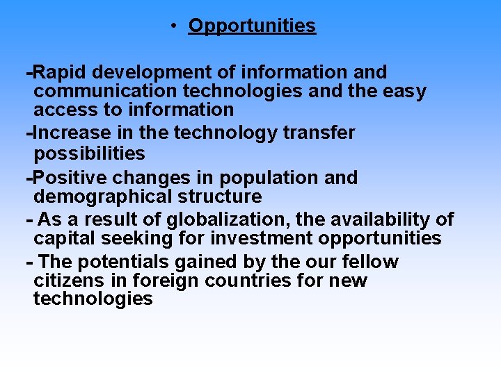  • Opportunities -Rapid development of information and communication technologies and the easy access