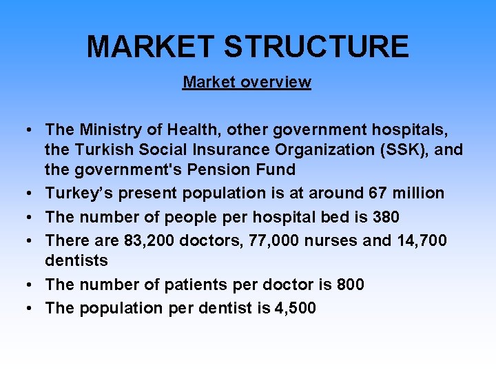 MARKET STRUCTURE Market overview • The Ministry of Health, other government hospitals, the Turkish