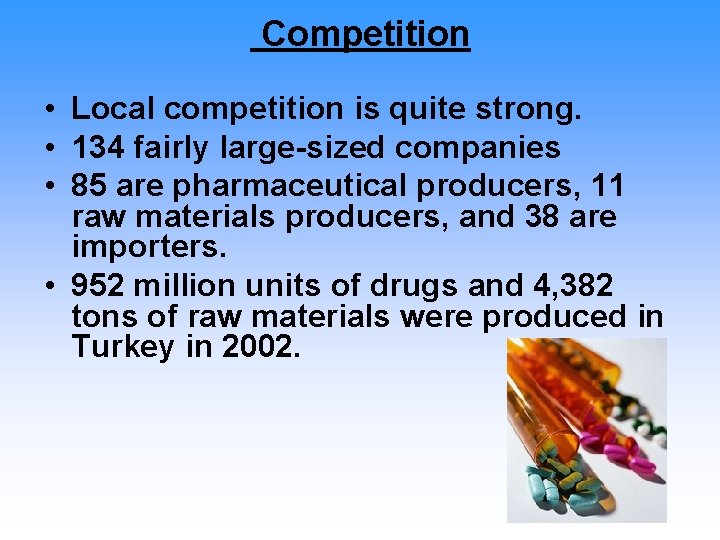 Competition • Local competition is quite strong. • 134 fairly large-sized companies • 85