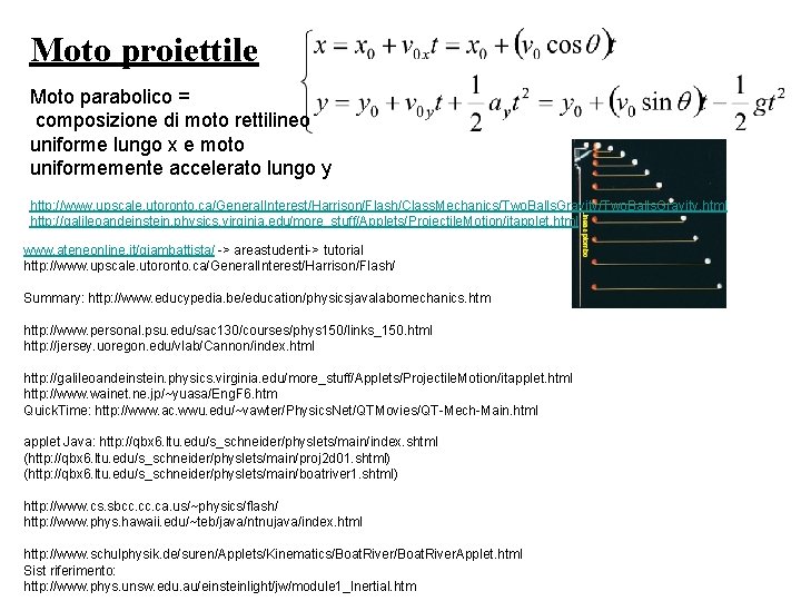 Moto proiettile Moto parabolico = composizione di moto rettilineo uniforme lungo x e moto