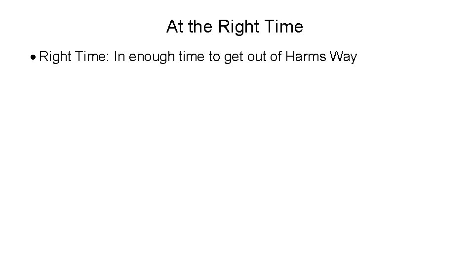 At the Right Time · Right Time: In enough time to get out of At the Right Time · Right Time: In enough time to get out of