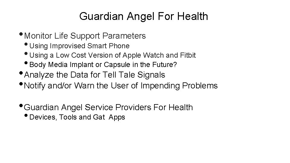 Guardian Angel For Health • Monitor Life Support Parameters • Using Improvised Smart Phone