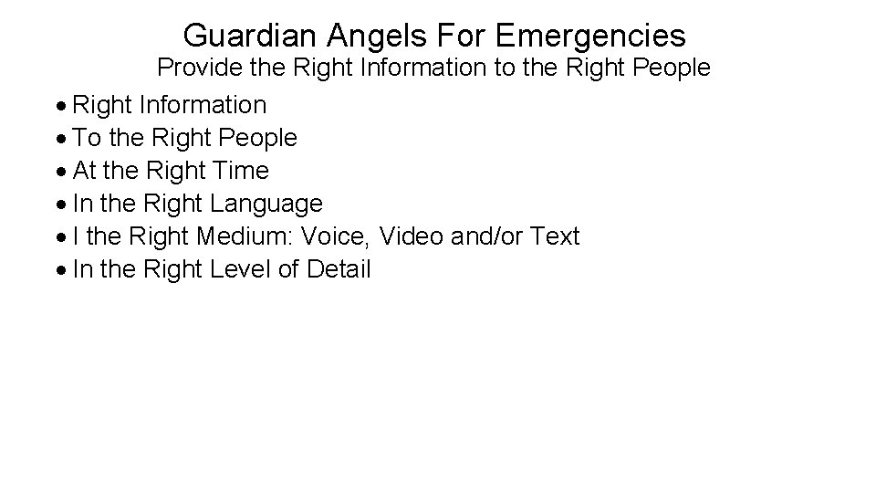 Guardian Angels For Emergencies Provide the Right Information to the Right People · Right