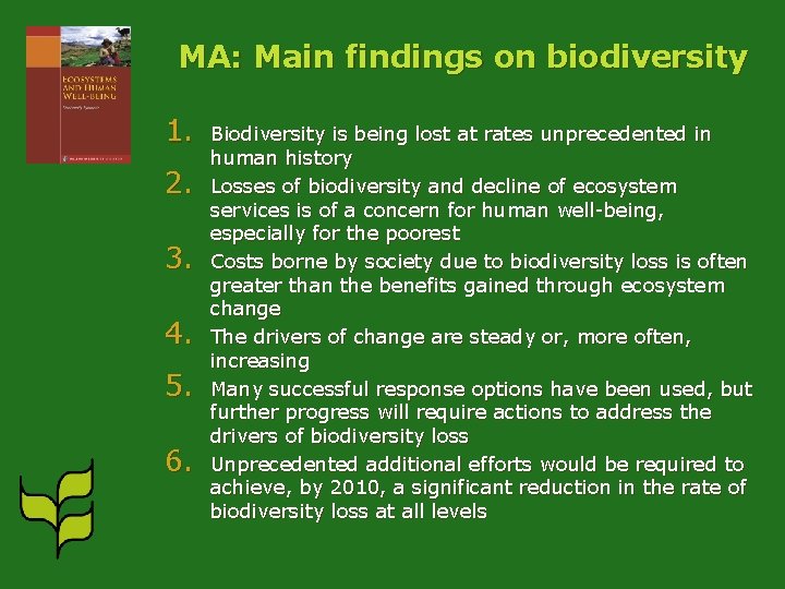 MA: Main findings on biodiversity 1. 2. 3. 4. 5. 6. Biodiversity is being