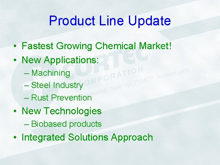 Product Line Update • Fastest Growing Chemical Market! • New Applications: – Machining –