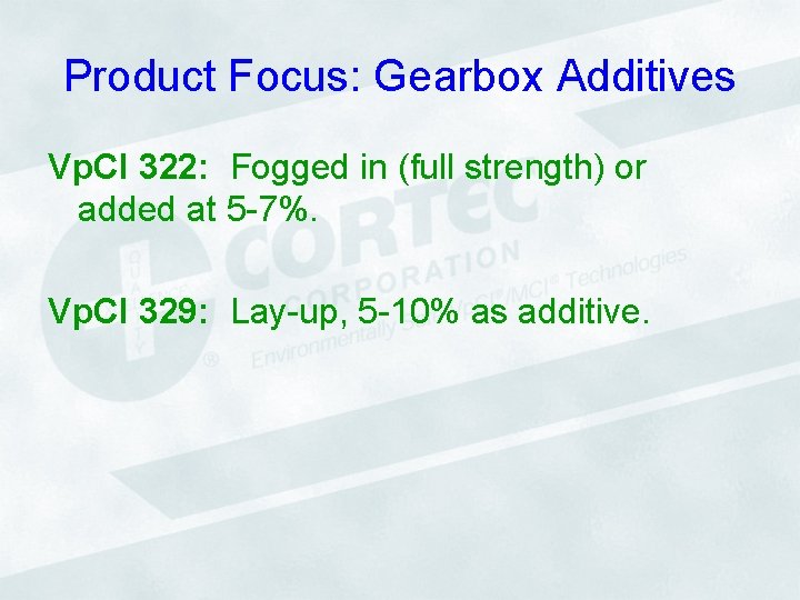 Product Focus: Gearbox Additives Vp. CI 322: Fogged in (full strength) or added at