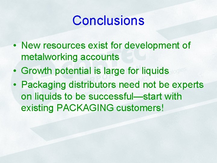 Conclusions • New resources exist for development of metalworking accounts • Growth potential is