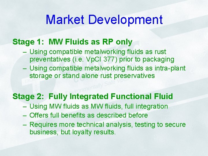 Market Development Stage 1: MW Fluids as RP only – Using compatible metalworking fluids