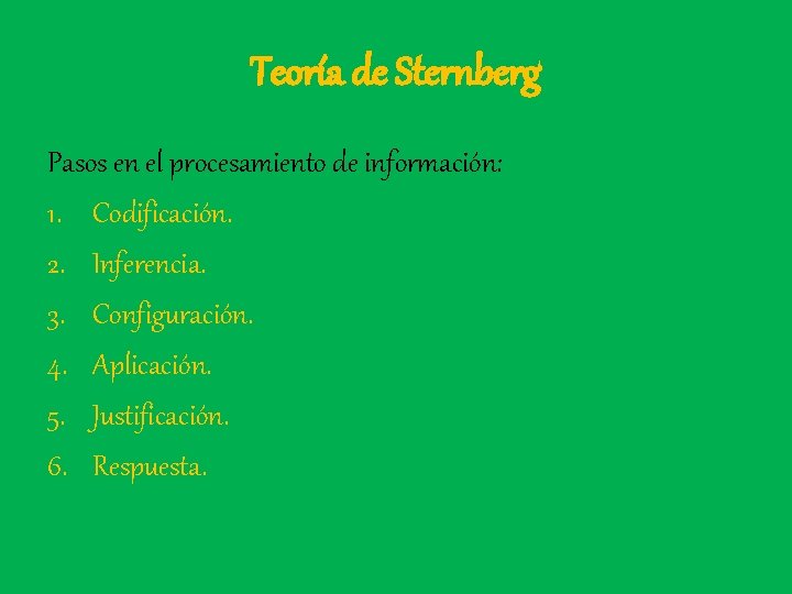 Teoría de Sternberg Pasos en el procesamiento de información: 1. Codificación. 2. Inferencia. 3.