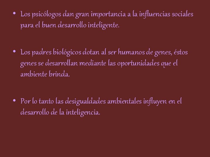  • Los psicólogos dan gran importancia a la influencias sociales para el buen