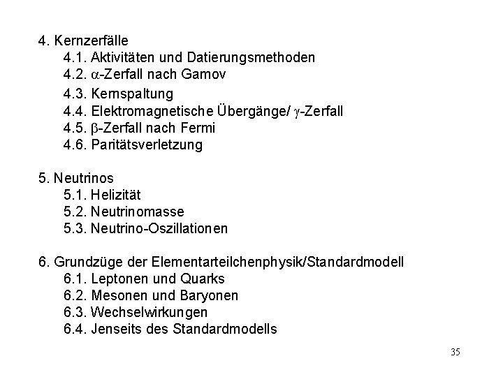 4. Kernzerfälle 4. 1. Aktivitäten und Datierungsmethoden 4. 2. a-Zerfall nach Gamov 4. 3.