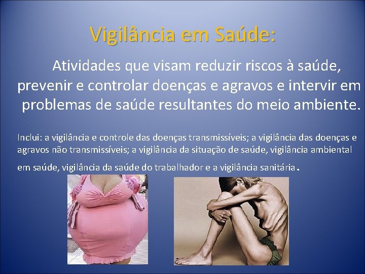 Vigilância em Saúde: Atividades que visam reduzir riscos à saúde, prevenir e controlar doenças