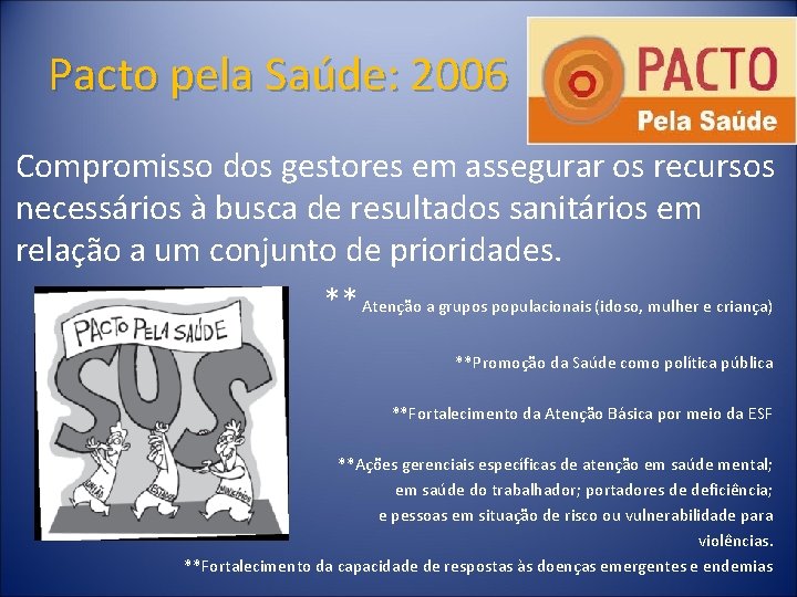 Pacto pela Saúde: 2006 Compromisso dos gestores em assegurar os recursos necessários à busca