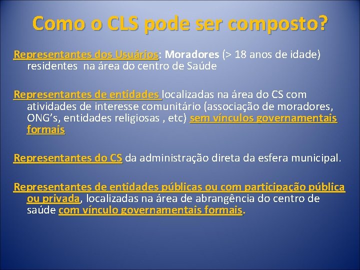 Como o CLS pode ser composto? Representantes dos Usuários: Moradores (> 18 anos de