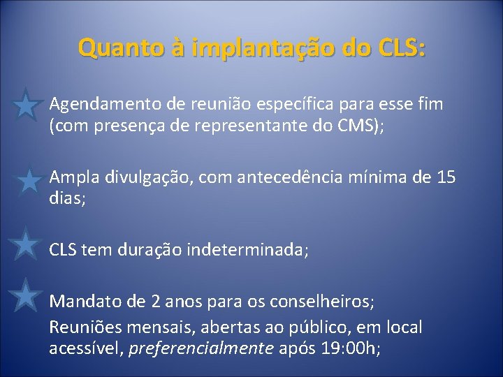 Quanto à implantação do CLS: Agendamento de reunião específica para esse fim (com presença