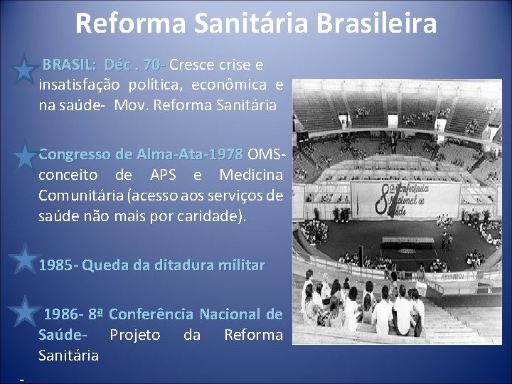 Reforma Sanitária Brasileira BRASIL: Déc. 70 - Cresce crise e insatisfação política, econômica e