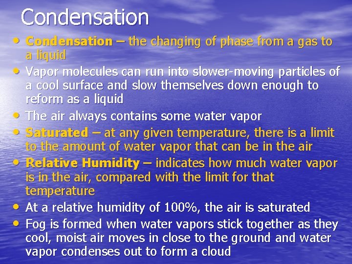 Condensation • Condensation – the changing of phase from a gas to • •