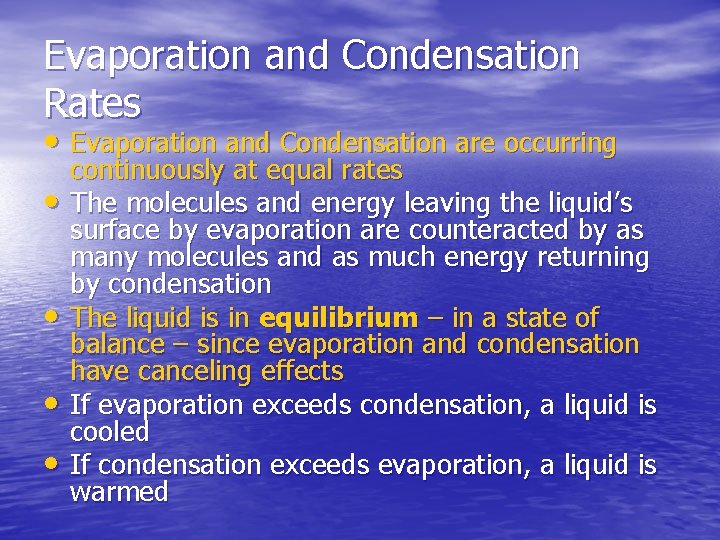 Evaporation and Condensation Rates • Evaporation and Condensation are occurring • • continuously at