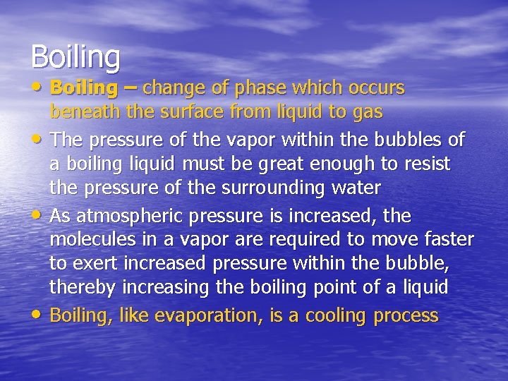 Boiling • Boiling – change of phase which occurs • • • beneath the