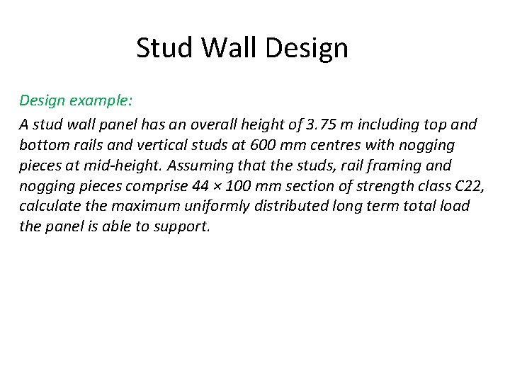 Stud Wall Design example: A stud wall panel has an overall height of 3.