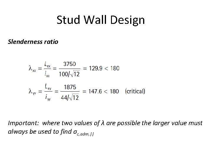 Stud Wall Design Slenderness ratio Important: where two values of λ are possible the