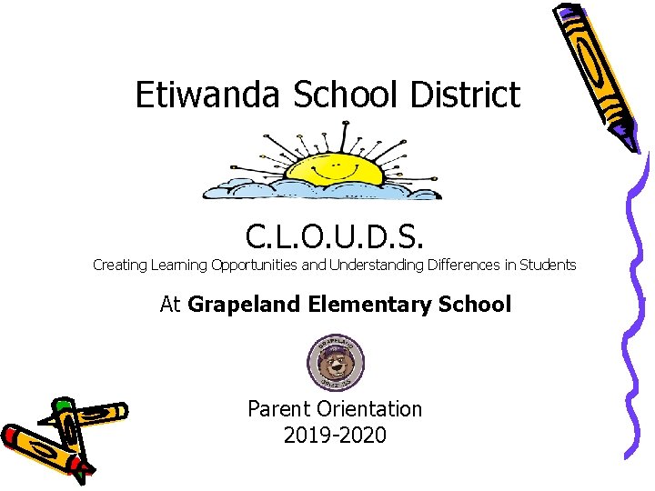 Etiwanda School District C. L. O. U. D. S. Creating Learning Opportunities and Understanding Etiwanda School District C. L. O. U. D. S. Creating Learning Opportunities and Understanding
