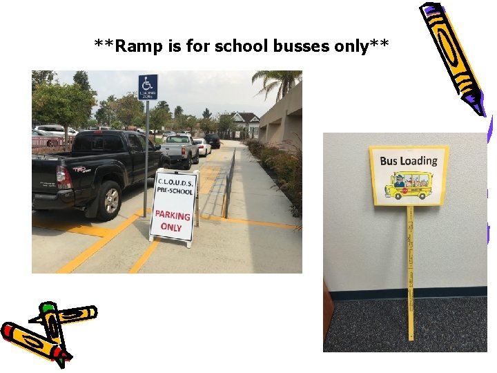 **Ramp is for school busses only** **Ramp is for school busses only**