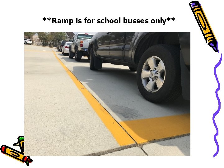 **Ramp is for school busses only** **Ramp is for school busses only**