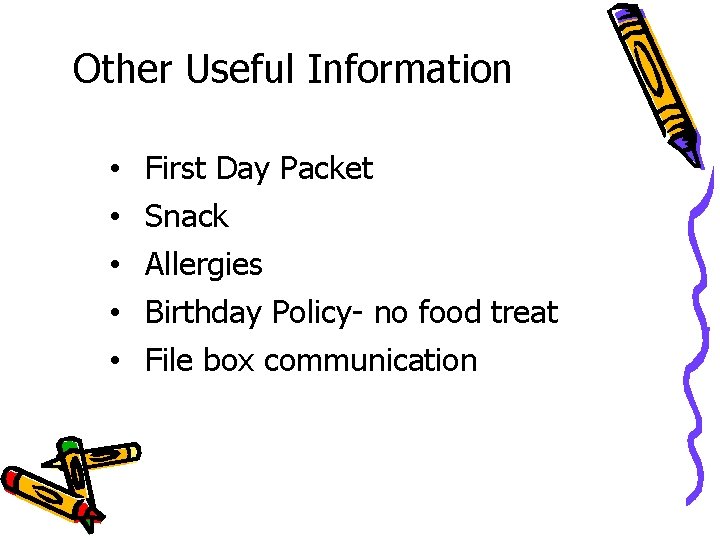 Other Useful Information • • • First Day Packet Snack Allergies Birthday Policy- no Other Useful Information • • • First Day Packet Snack Allergies Birthday Policy- no
