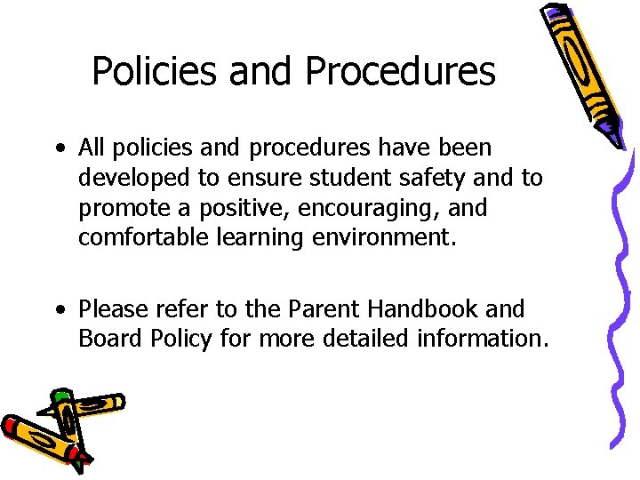 Policies and Procedures • All policies and procedures have been developed to ensure student Policies and Procedures • All policies and procedures have been developed to ensure student