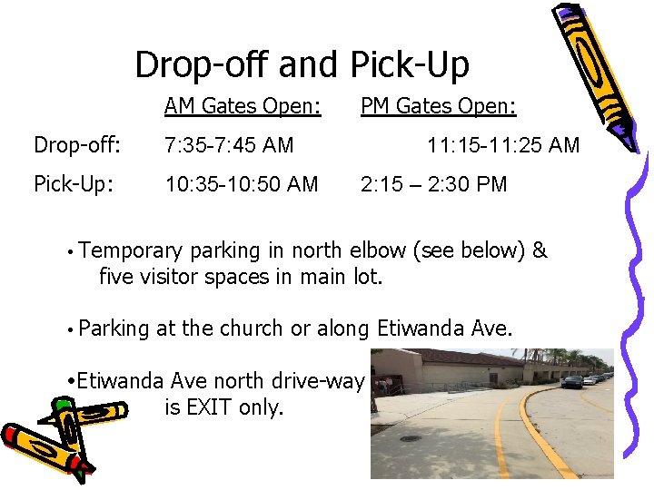 Drop-off and Pick-Up AM Gates Open: Drop-off: 7: 35 -7: 45 AM Pick-Up: 10: Drop-off and Pick-Up AM Gates Open: Drop-off: 7: 35 -7: 45 AM Pick-Up: 10: