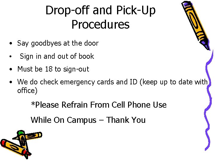 Drop-off and Pick-Up Procedures • Say goodbyes at the door • Sign in and Drop-off and Pick-Up Procedures • Say goodbyes at the door • Sign in and