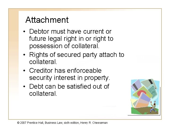 Attachment • Debtor must have current or future legal right in or right to