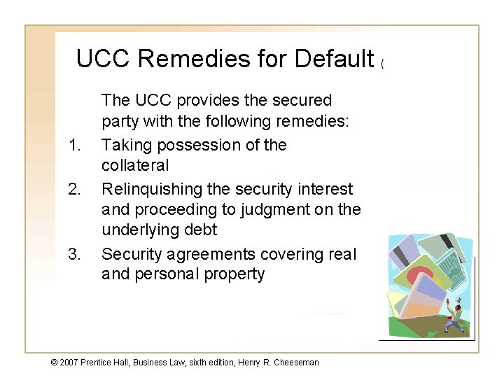 UCC Remedies for Default ( 1. 2. 3. The UCC provides the secured party