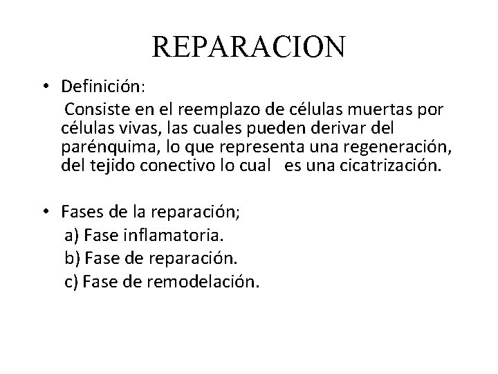 REPARACION • Definición: Consiste en el reemplazo de células muertas por células vivas, las