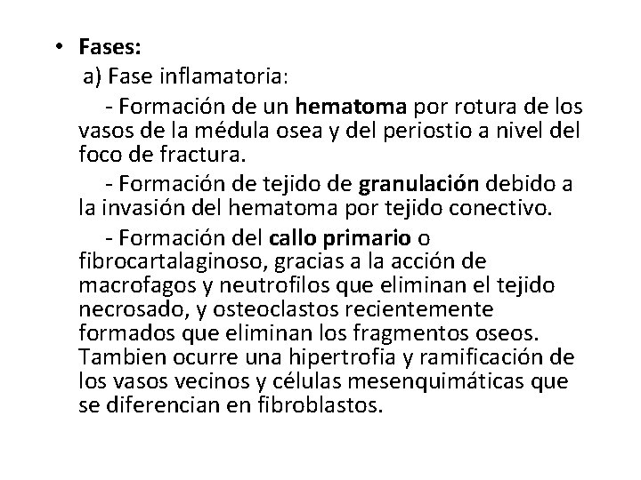  • Fases: a) Fase inflamatoria: - Formación de un hematoma por rotura de