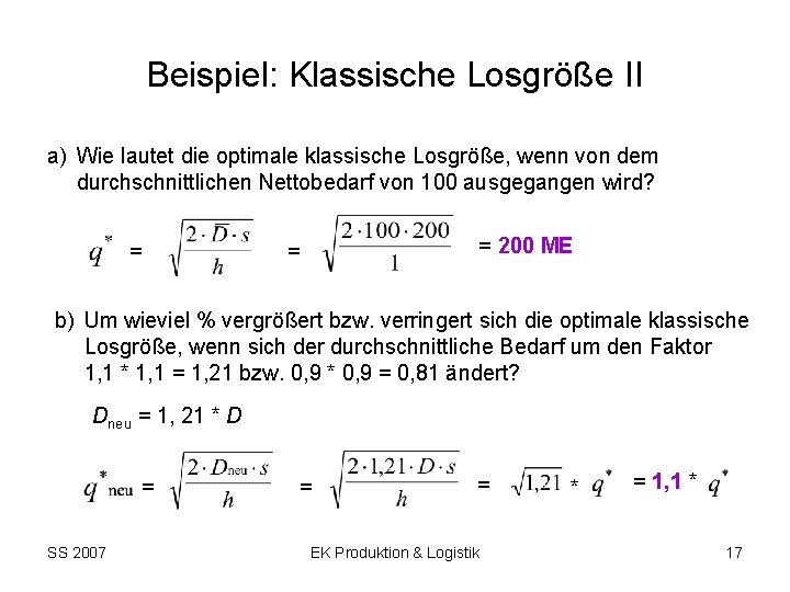 Beispiel: Klassische Losgröße II a) Wie lautet die optimale klassische Losgröße, wenn von dem