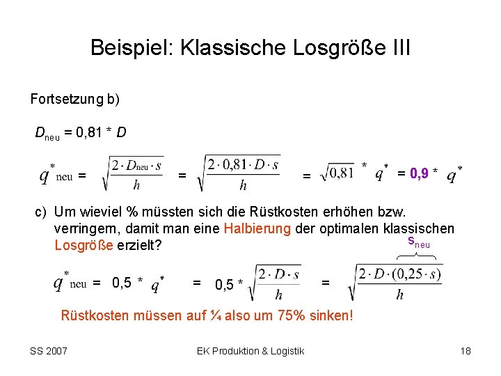 Beispiel: Klassische Losgröße III Fortsetzung b) Dneu = 0, 81 * D = =