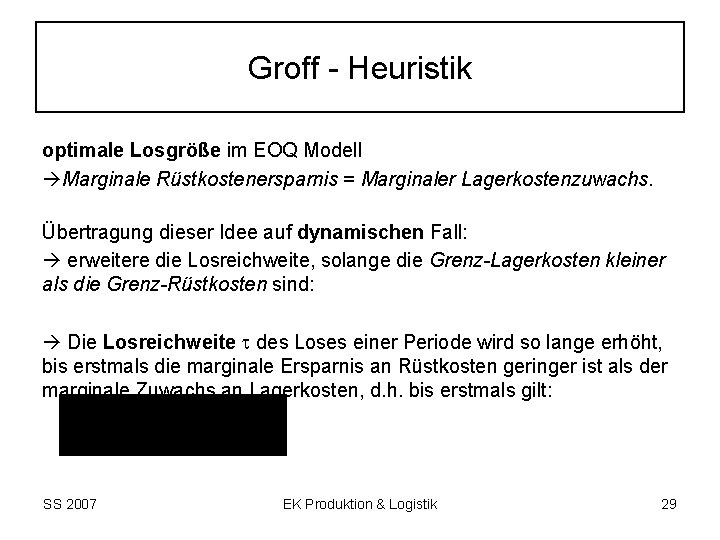 Groff - Heuristik optimale Losgröße im EOQ Modell Marginale Rüstkostenersparnis = Marginaler Lagerkostenzuwachs. Übertragung