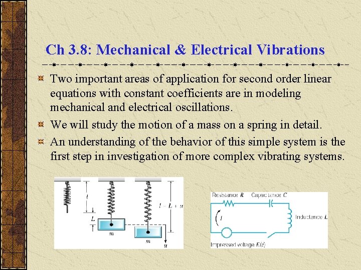 Ch 3. 8: Mechanical & Electrical Vibrations Two important areas of application for second