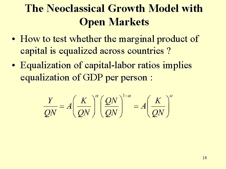 The Neoclassical Growth Model with Open Markets • How to test whether the marginal